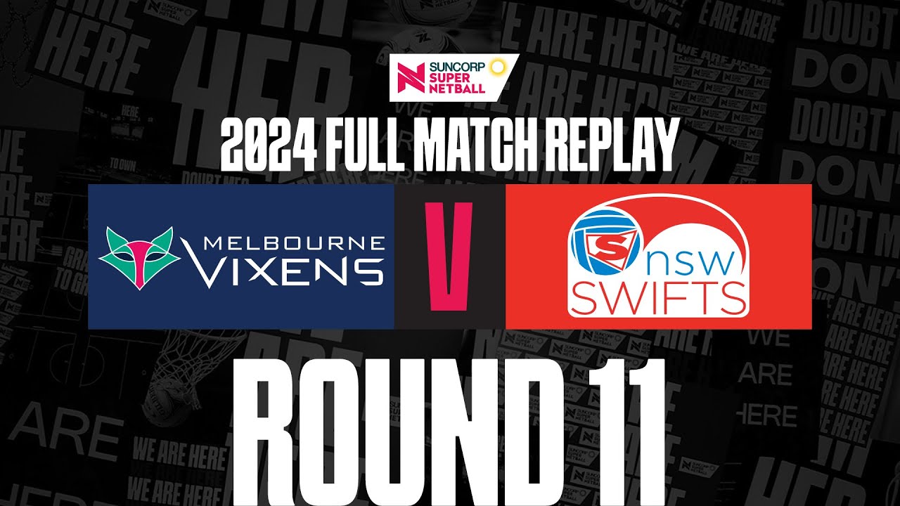 Vixens v Swifts | Round 11, 2024 | Full Match | Suncorp Super Netball