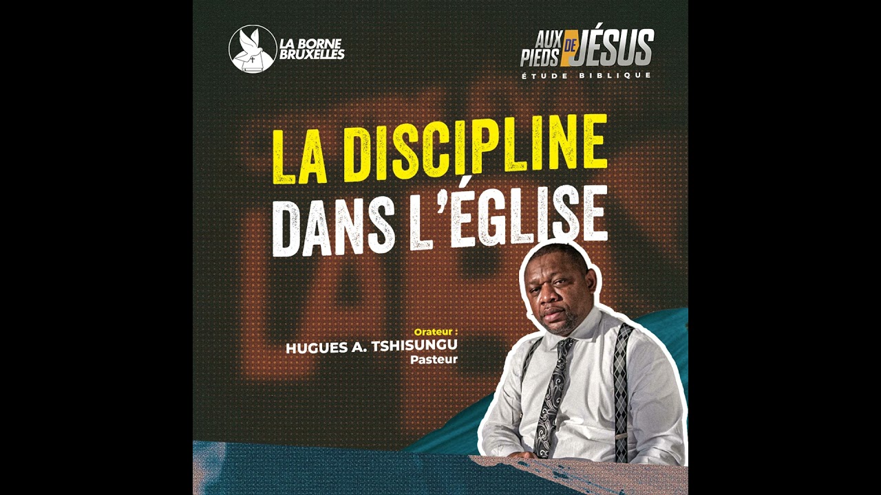 LA DISCIPLINE DANS L'ÉGLISE  (1) | Hugues A. TSHISUNGU, Pasteur