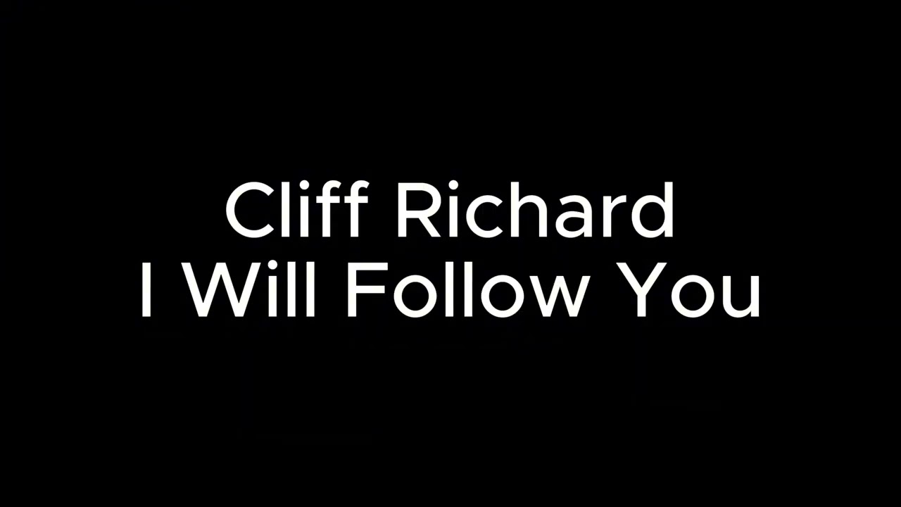 Cliff Richard I Will Follow You