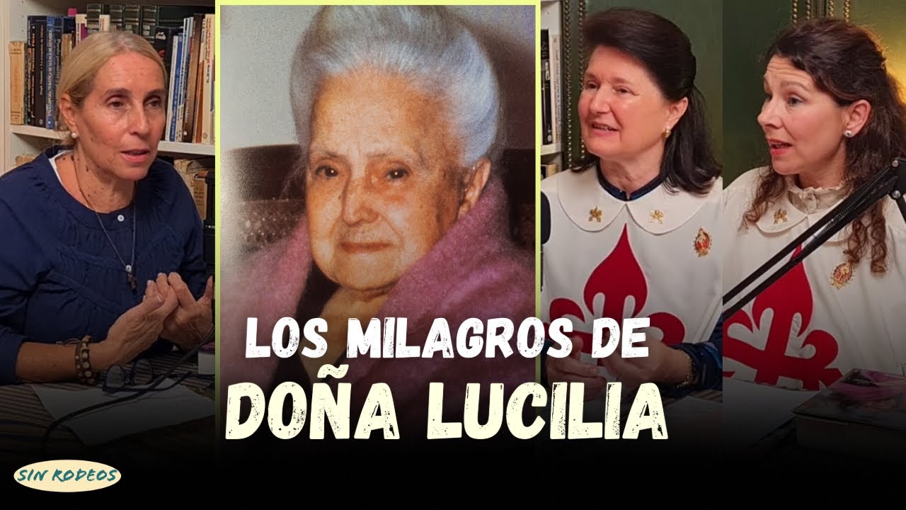 SIN RODEOS 92: LOS MILAGROS DE DOÑA LUCILIA