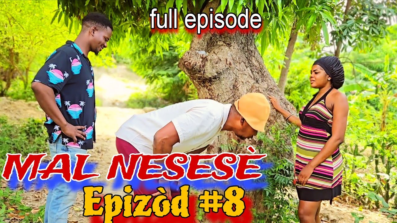 MAL NESESÈ EPIZÒD #8🔥🔥 HAITIAN MOVIE ( LANDY, BOLO, JAY-B, JENNY, MAGARÈT, ANA, NAY, STANLEY, MICA,)
