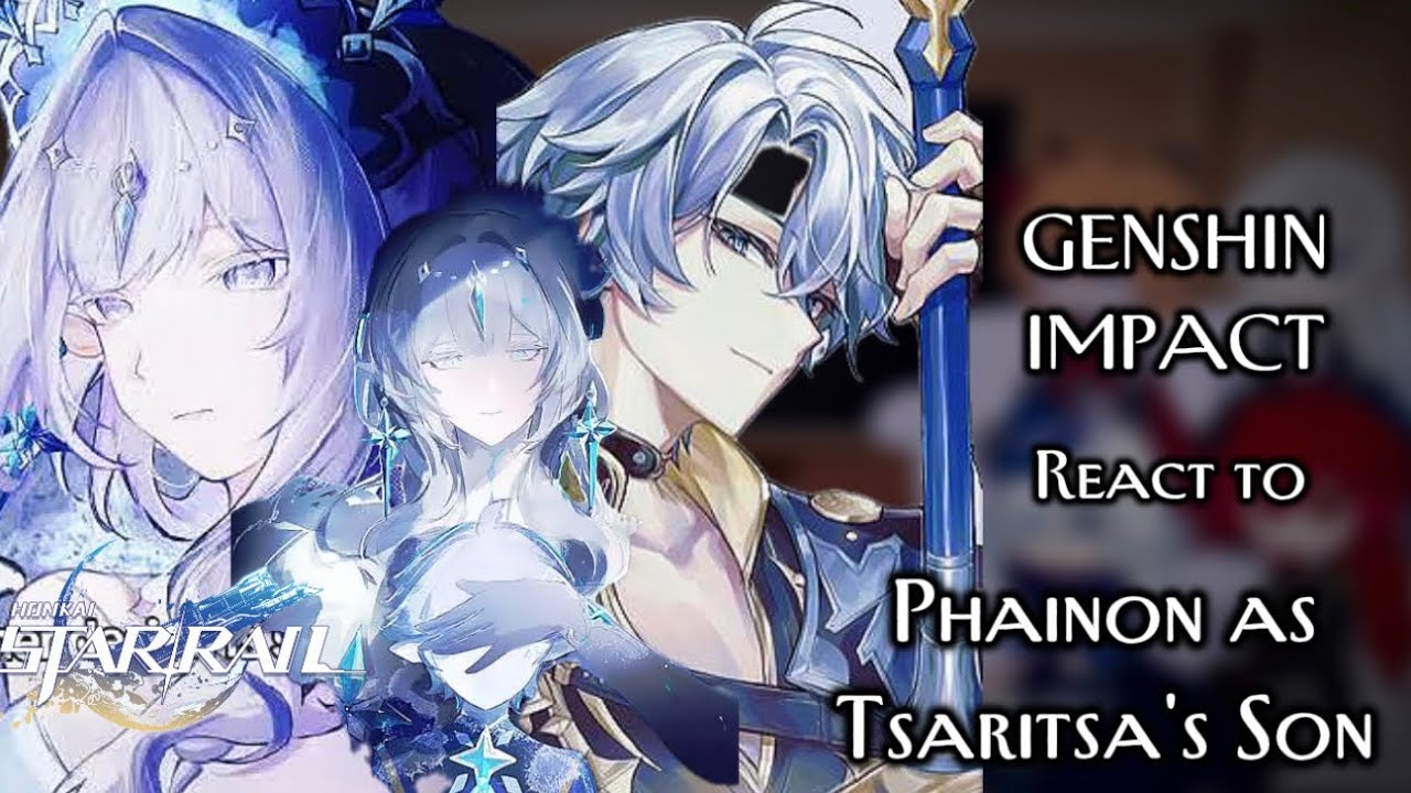 Genshin Impact react to Phainon as Tsaritsa's Son (1/3) |Honkai Star Rail ||AU