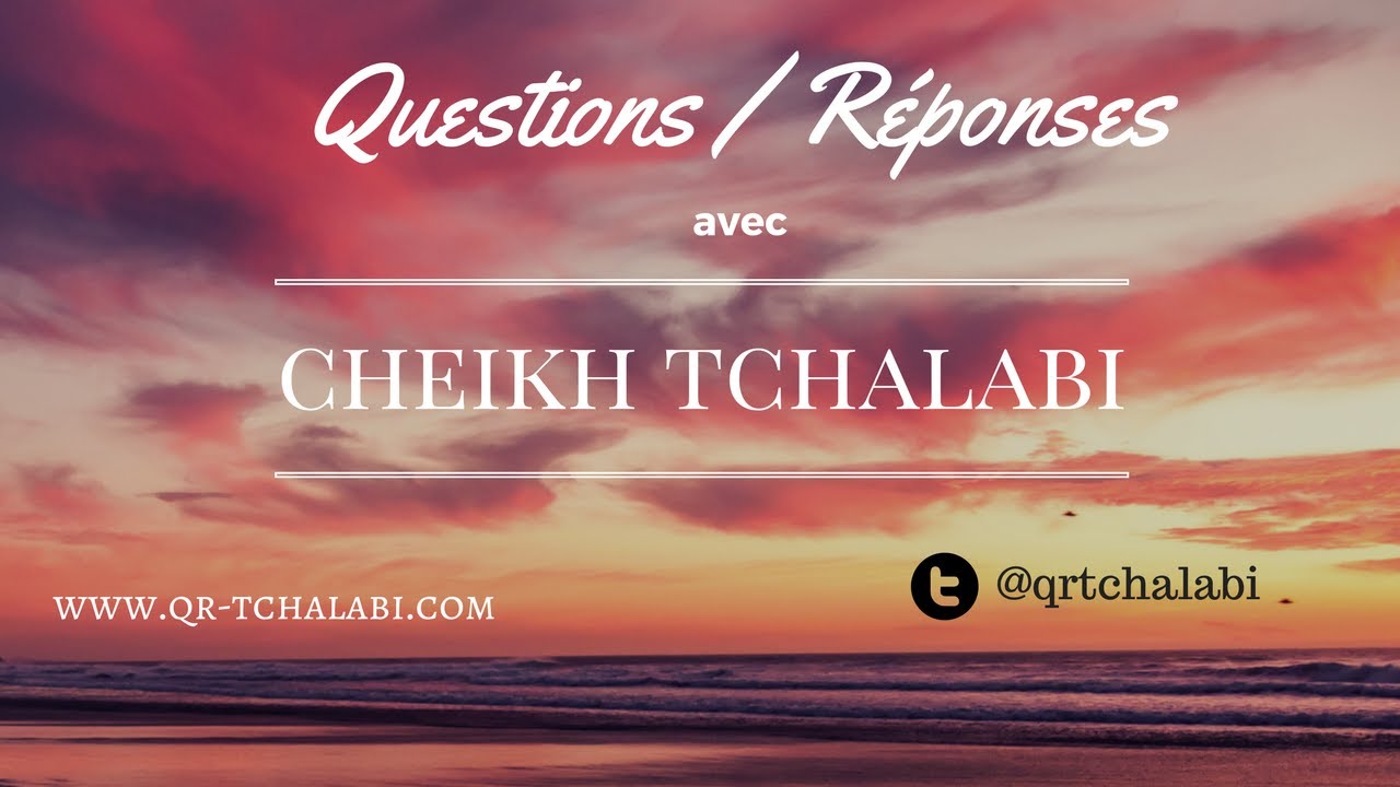 Question Tchalabi - L'insouciance et ses graves conséquences