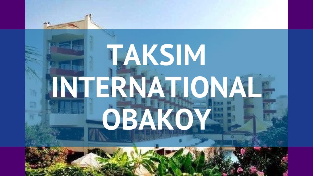 TAKSIM INTERNATIONAL OBAKOY 4 Алания обзор – отель ТАКСИМ ИНТЕРНАЦИОНАЛЬ ОБАКОЙ 4 Алания видео обзор
