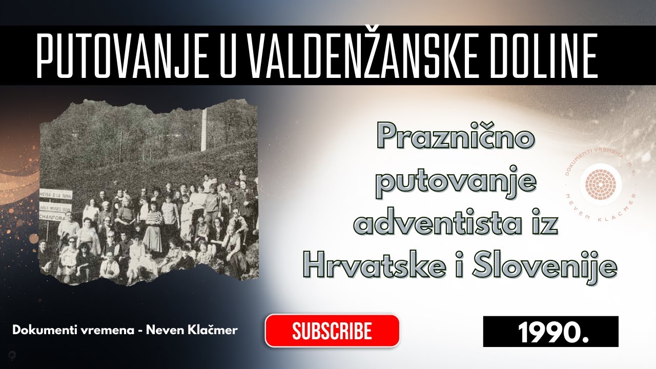 🕰️ Dokument vremena | Adventisti Hrvatske i Slovenije u Valdenžanskim dolinama (1990)