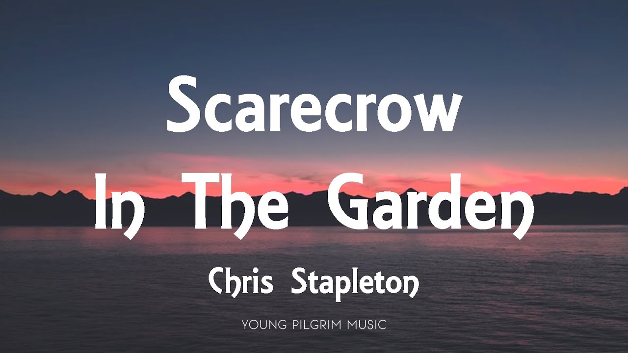 Chris Stapleton - Scarecrow In The Garden (Lyrics)