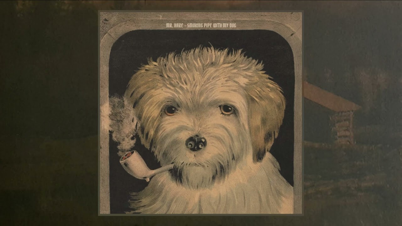 Mr. Hare - Smoking Pipe With My Dog  (2023)