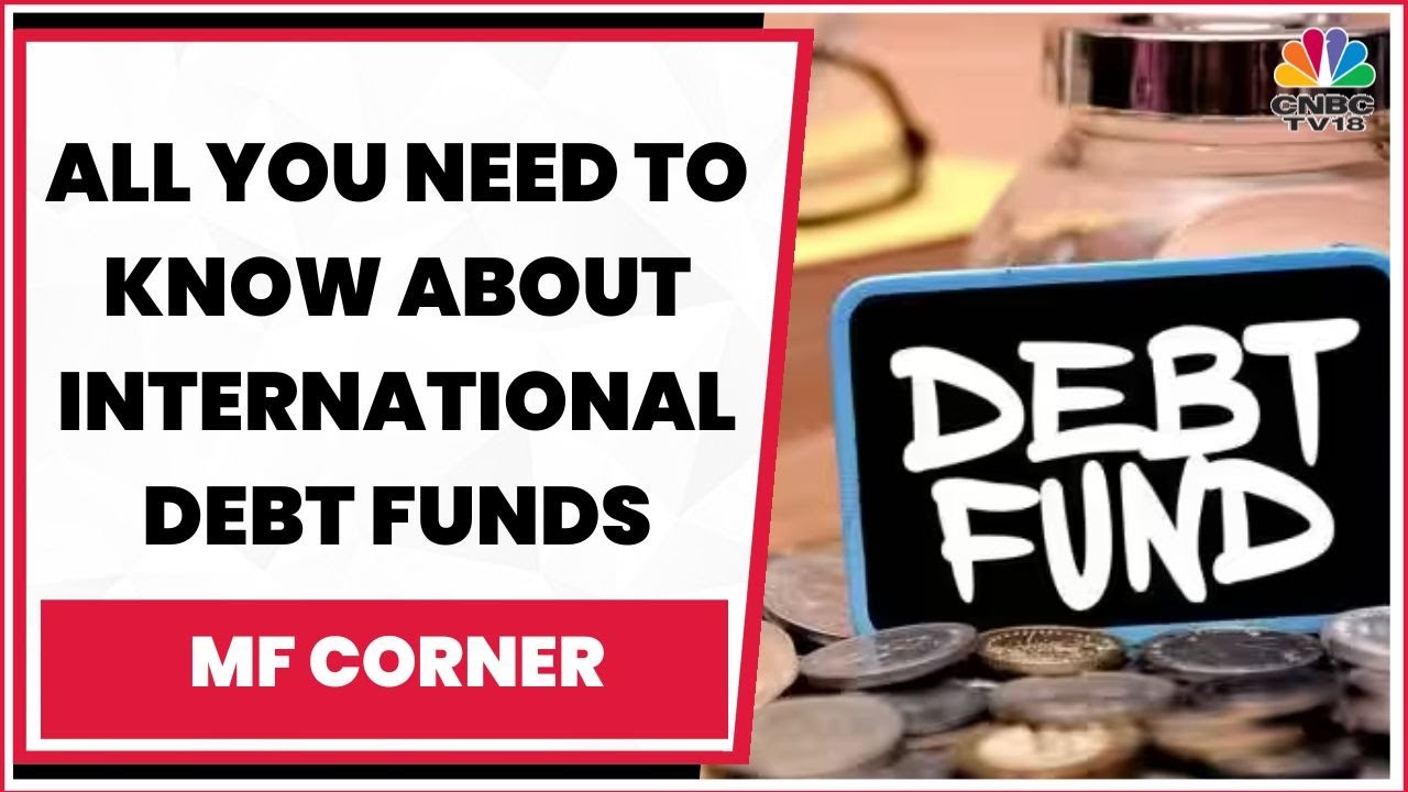 All You Need To Know About International Debt Funds : Bandhan Mutual Funds' Vishal Kapoor Exclusive