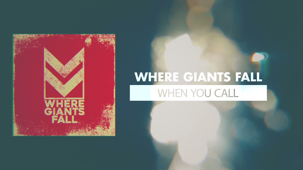 WHERE GIANTS FALL: When You Call (Audio Visual)