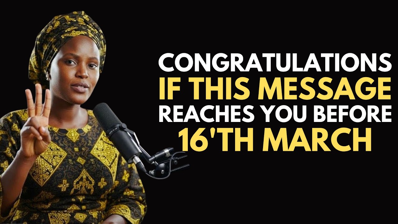 Congratulations — God Chose You to Hear This Before 16th March
