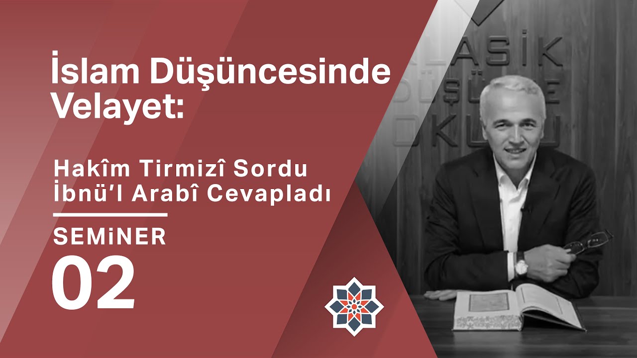 Ekrem Demirli, İslam Düşüncesinde Velayet: Hakîm Tirmizî Sordu İbnü’l Arabî Cevapladı, 2. Seminer
