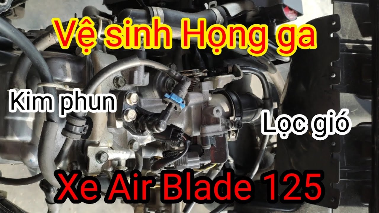 , Vệ sinh Họng ga - Kim phun- Lọc gió - Xe Air Blade 125