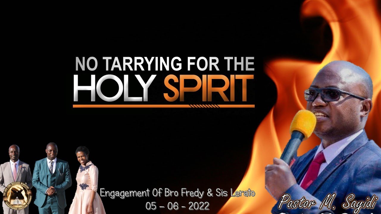 No Tarrying For The Holy Ghost (Pastor M. Sayidi - Kuyasa Assembly, Cape Town) - 060522