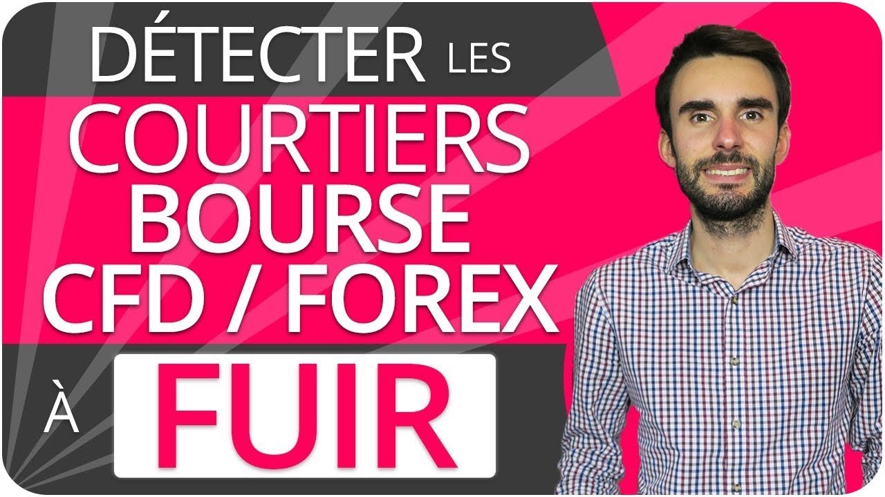 Comment DÉTECTER les COURTIERS BOURSE CFD FOREX à FUIR