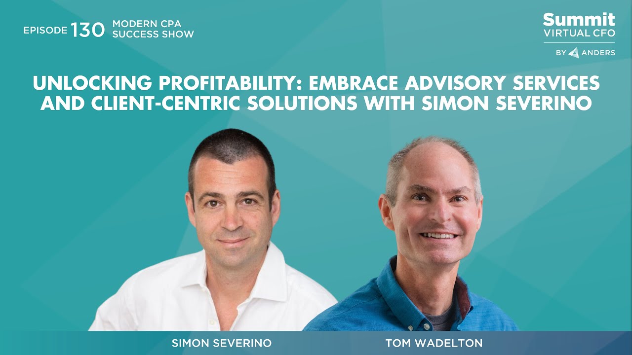 Episode 130 - Unlocking Profitability: Embrace Advisory Services & Client-Centric Solutions w/ Simon