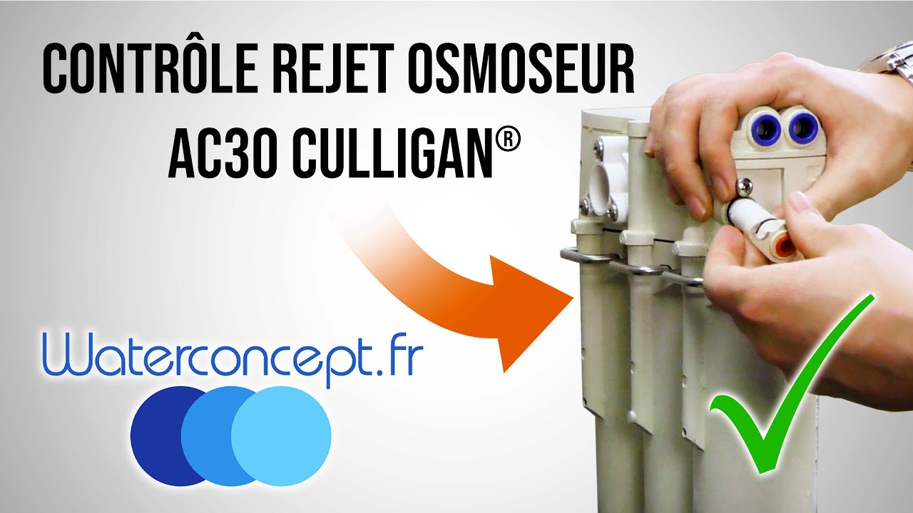 Contrôler le Rejet de son Osmoseur AC30 Culligan® (Aqua-cleer)