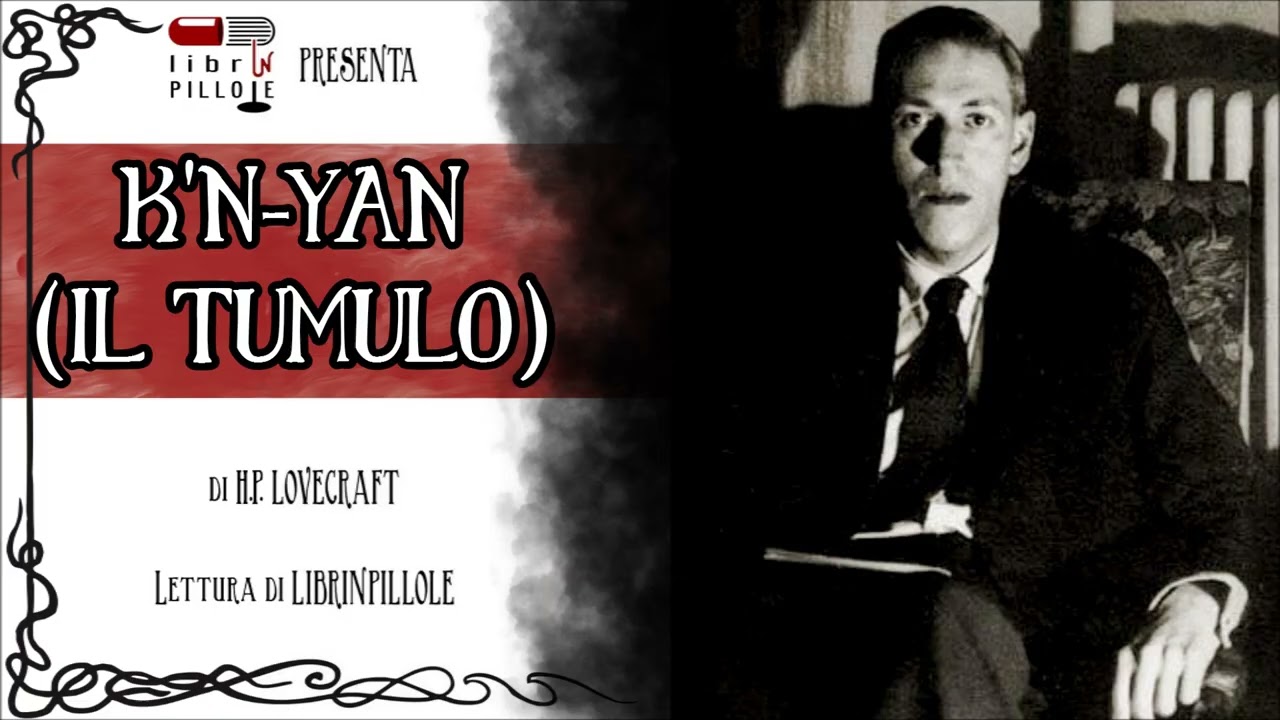 H.P. Lovecraft & Z. Brown Bishop - K'n-yan / Il Tumulo (LIP STORY 2019 / Audiolibro Horror)