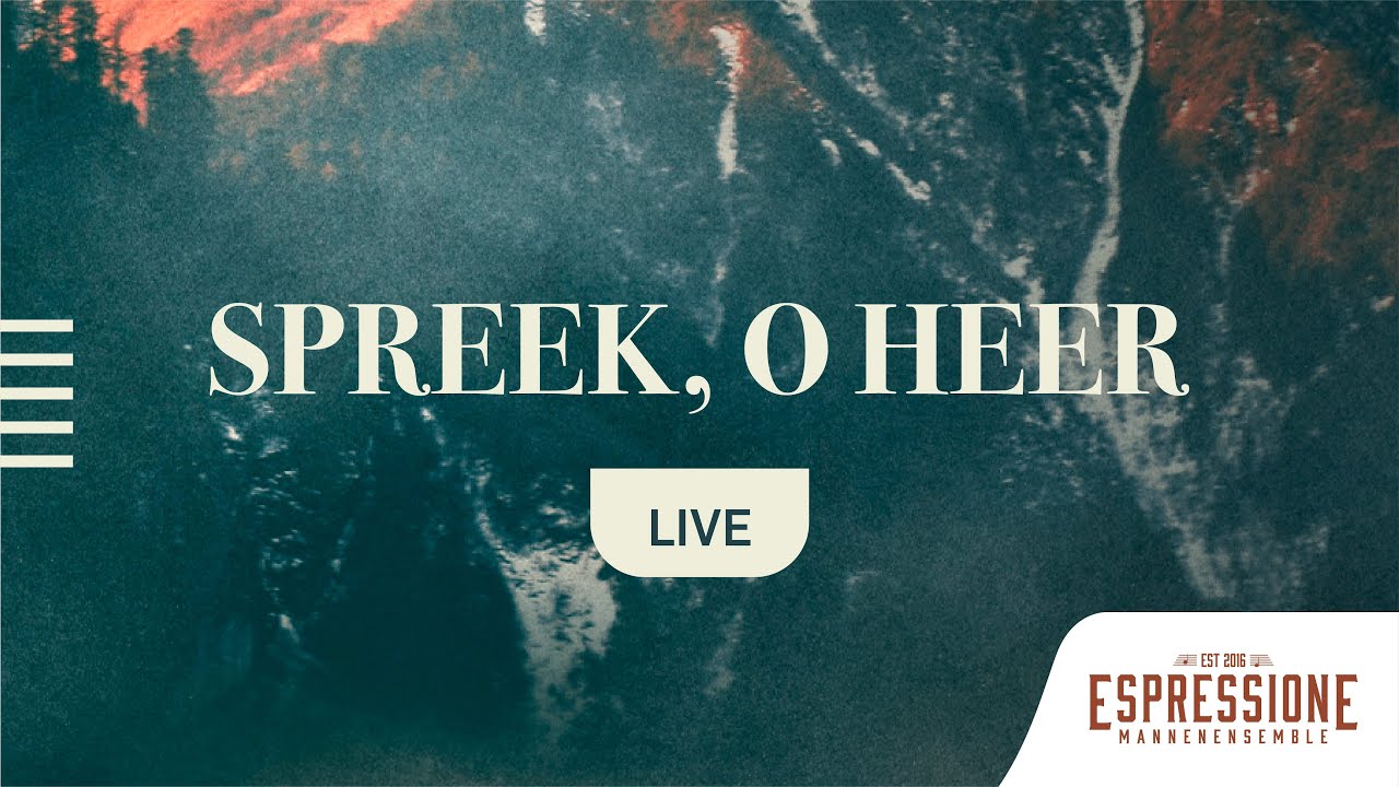 Spreek, o Heer | Mannenensemble Espressione