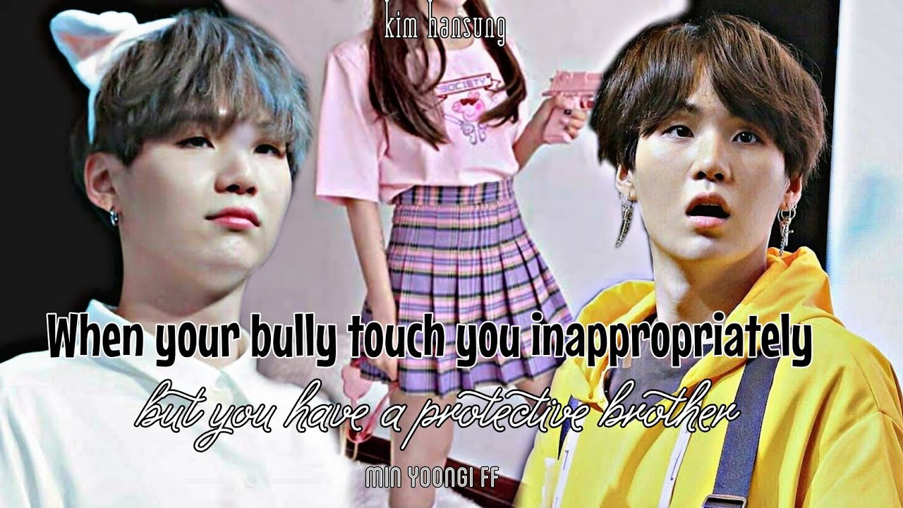 𝚠𝚑𝚎𝚗 𝚢𝚘𝚞𝚛 𝚋𝚞𝚕𝚕𝚢 𝚝𝚘𝚞𝚌𝚑 𝚢𝚘𝚞 𝚒𝚗𝚊𝚙𝚙𝚛𝚘𝚙𝚛𝚒𝚊𝚝𝚎𝚕𝚢 𝚋𝚞𝚝 𝚢𝚘𝚞 𝚑𝚊𝚟𝚎 𝚊 𝚙𝚛𝚘𝚝𝚎𝚌𝚝𝚒𝚟𝚎 𝚋𝚛𝚘𝚝𝚑𝚎𝚛||𝚖𝚒𝚗 𝚢𝚘𝚘𝚗𝚐𝚒||𝚋𝚝𝚜 𝚏𝚏♡