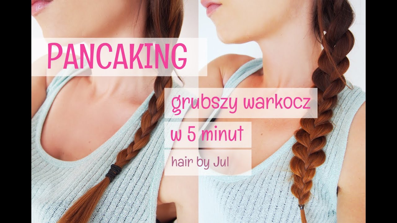 Pancaking- genialny sposób na większą objętość warkocza