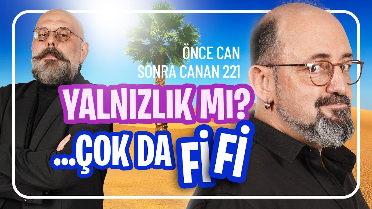 Yalnızlık mı? Çok da fi fi I Önce Can Sonra Canan 221. Bölüm