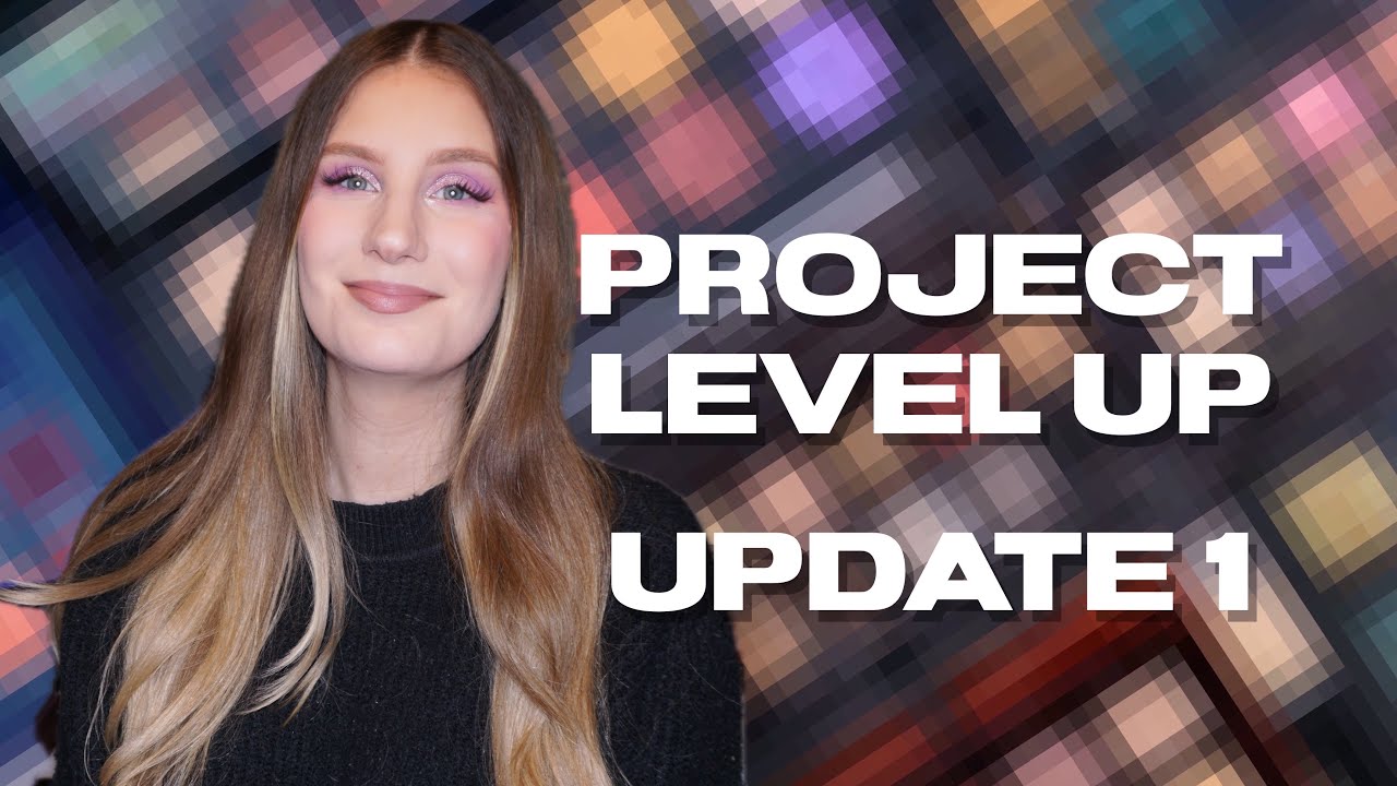 Project Level Up 👾 Update 1 | sofiealexandrahearts