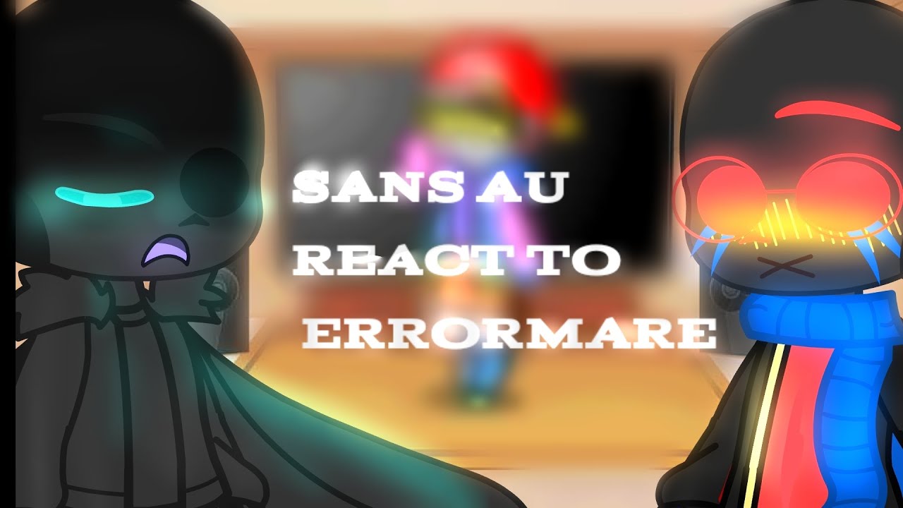 Sans AU react to ERRORMARE 