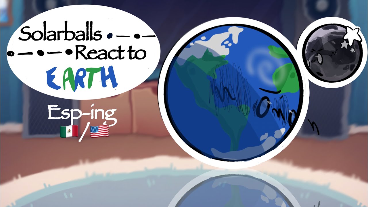 Solarballs react to//earth//esp-ing//🇺🇸-🇲🇽//neptuncitoo//for the public 🗣️🗣️