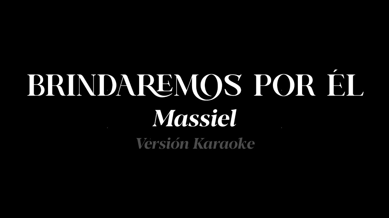 Brindaremos por él - Massiel ( KARAOKE )