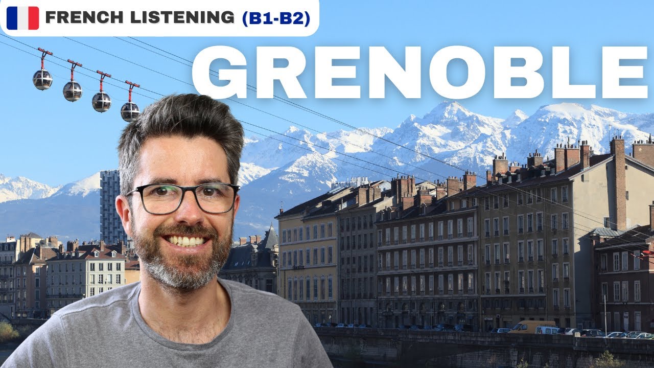 Grenoble : histoire, montagnes et innovation | Intermediate learners listening