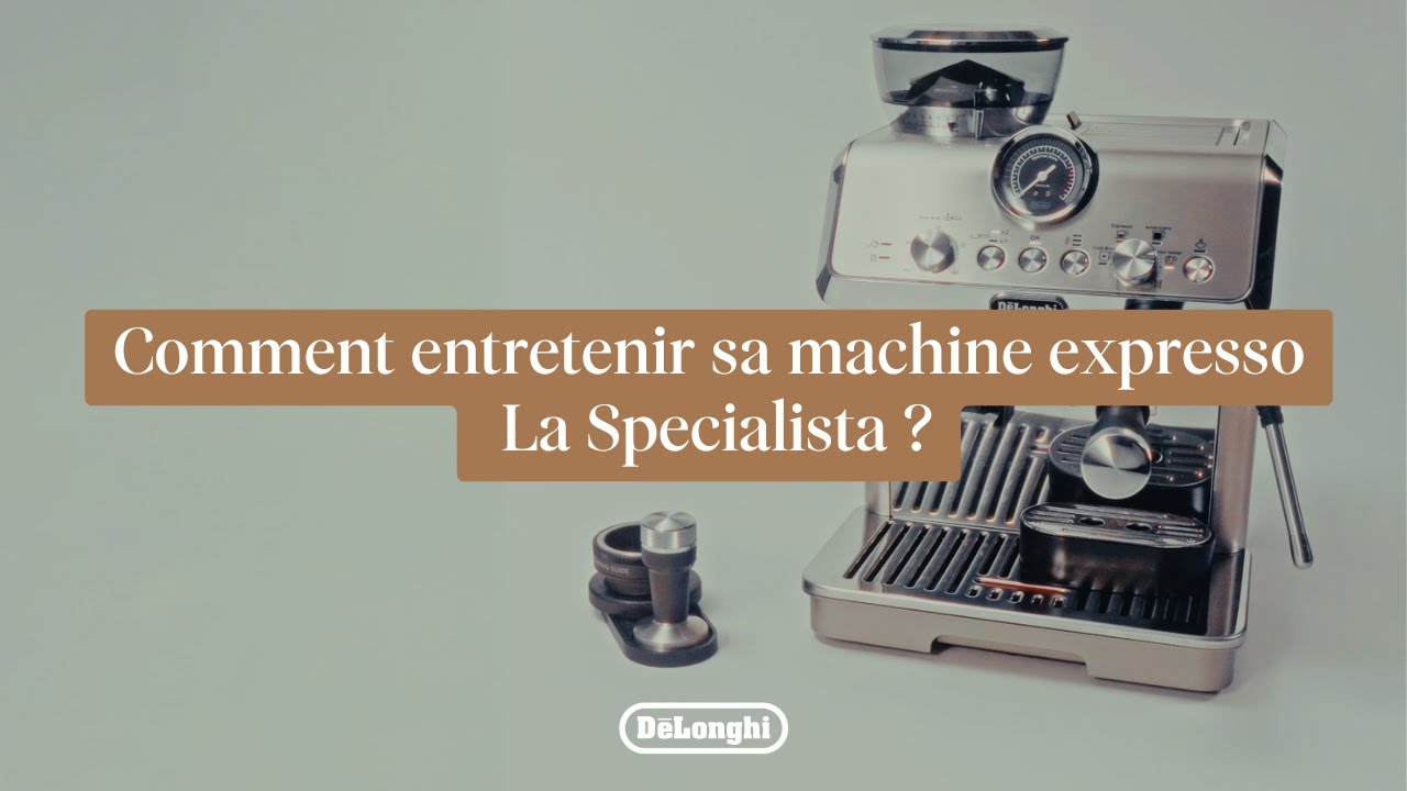 Tutoriel :  Bien entretenir sa machine expresso La Specialista