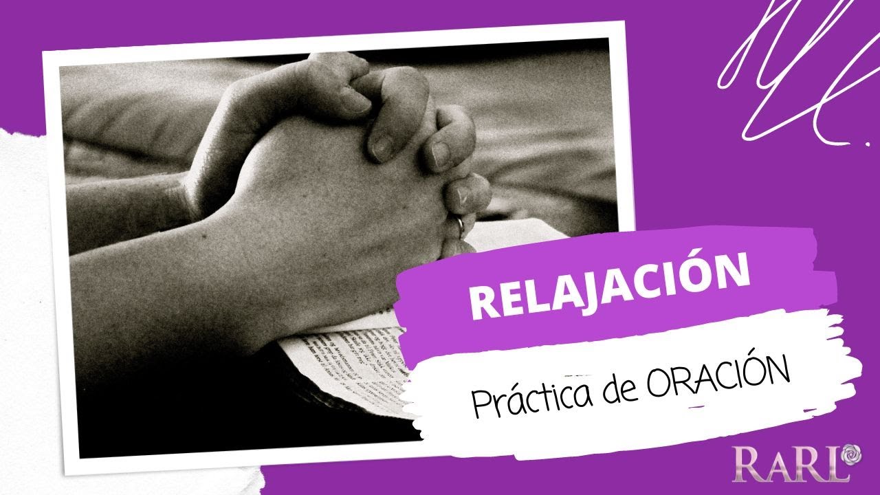 RELAJACIÓN | Práctica de ORACIÓN