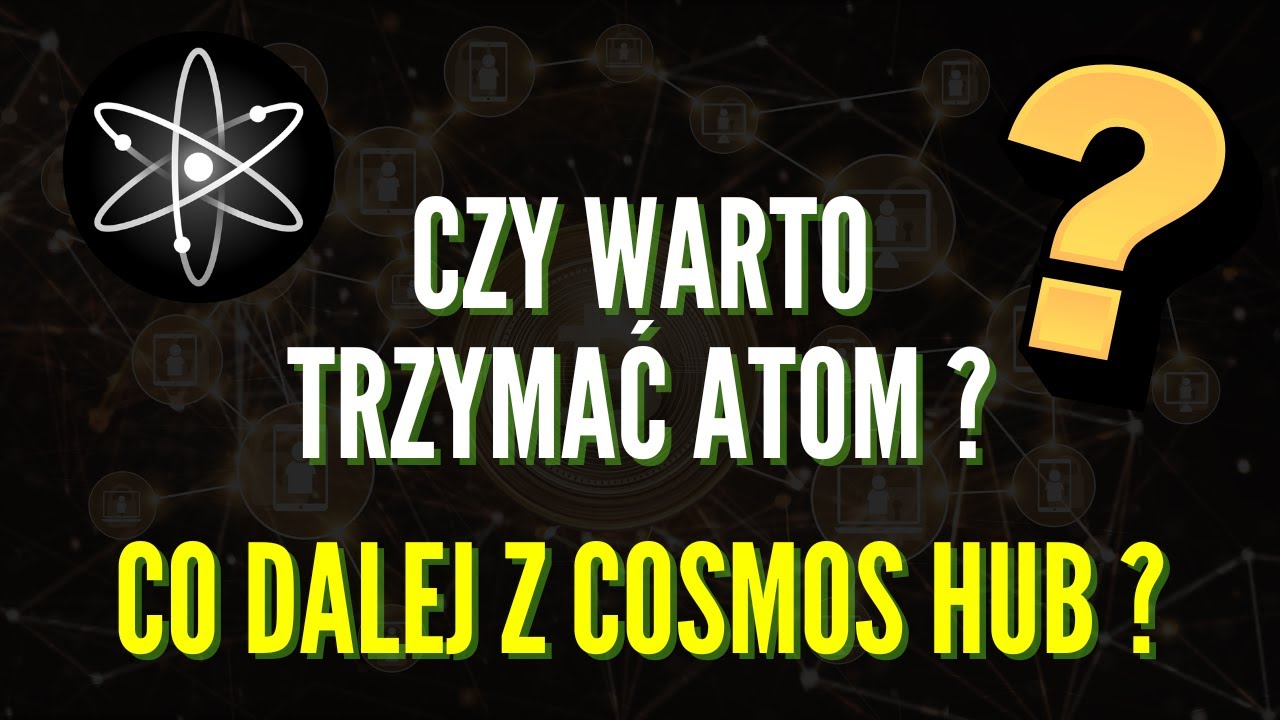 Czy warto jeszcze trzymać ATOM?🔵 Co dalej z Cosmos Hub i całym ekosystemem?🔍