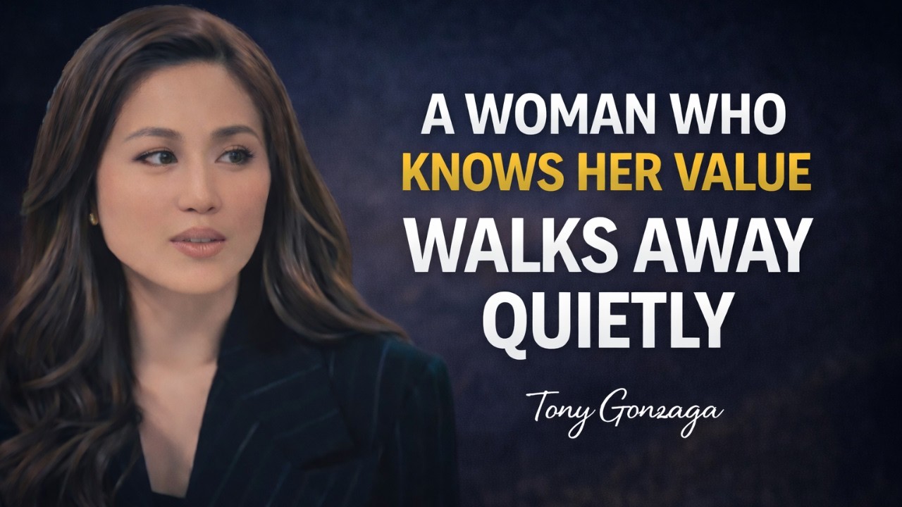 A Woman Who Knows Her Value Walks Away Quietly | Tony Gonzaga  Motivational Speech