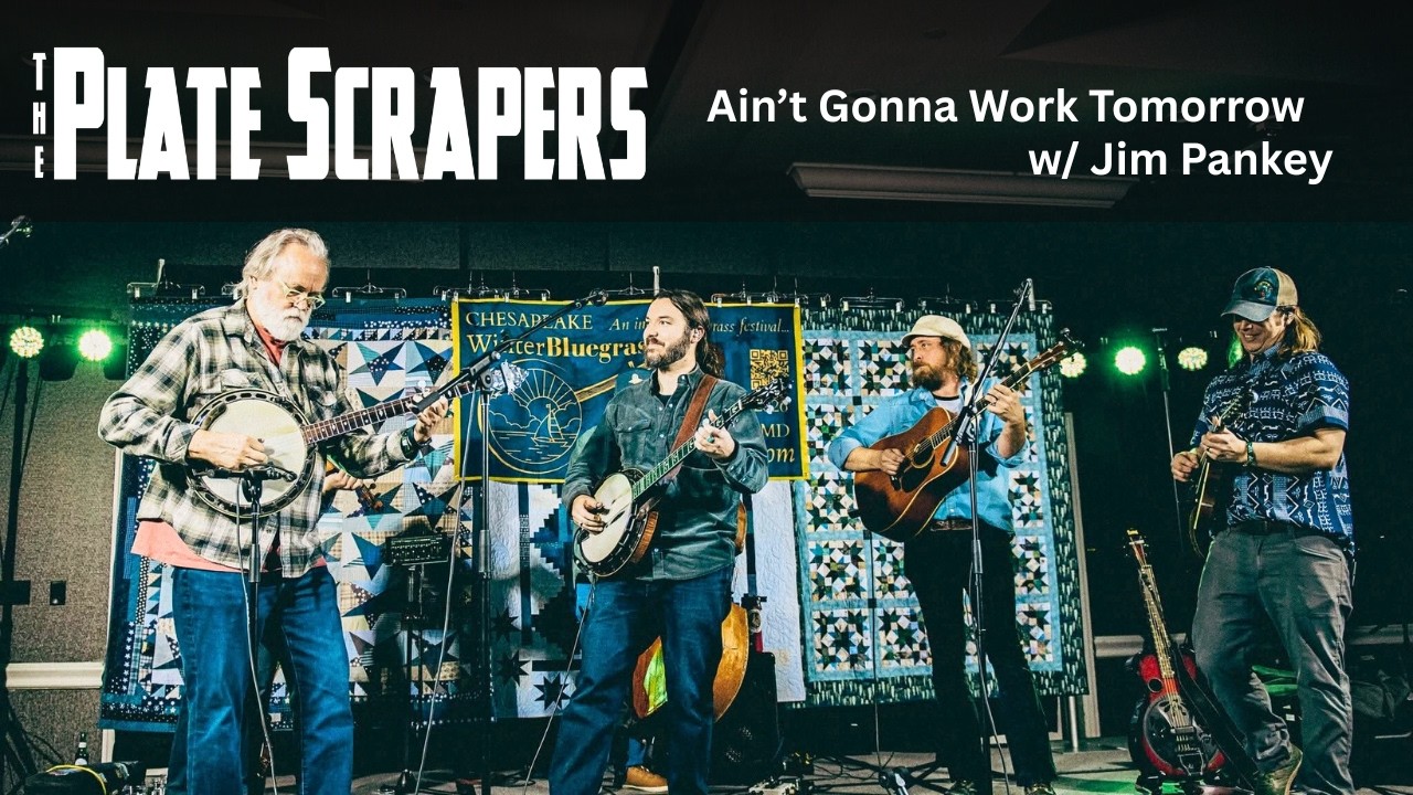 The Plate Scrapers - Ain't Gonna Work Tomorrow // Back up and Push w/ Jim Pankey