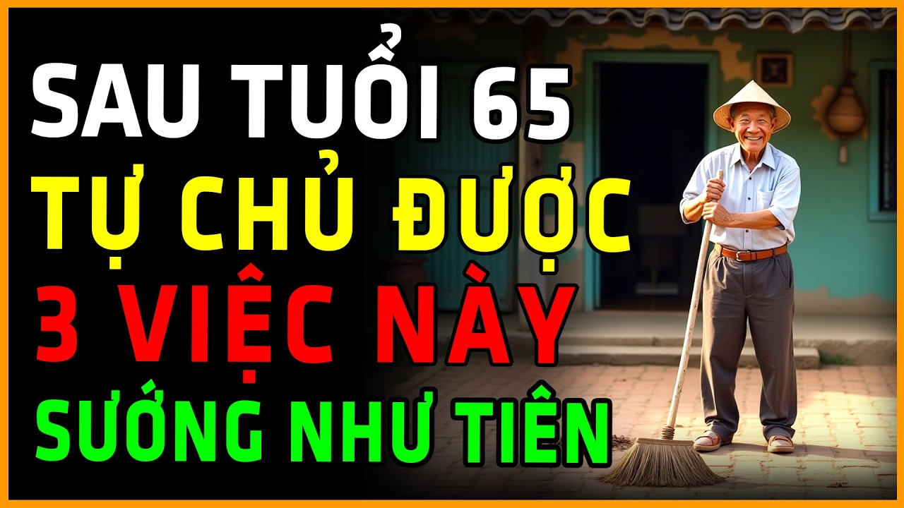 Trên 65 Tuổi, Nếu Bác Còn Tự Chủ Được 3 Việc Này - Thật Sự Rất May Mắn!