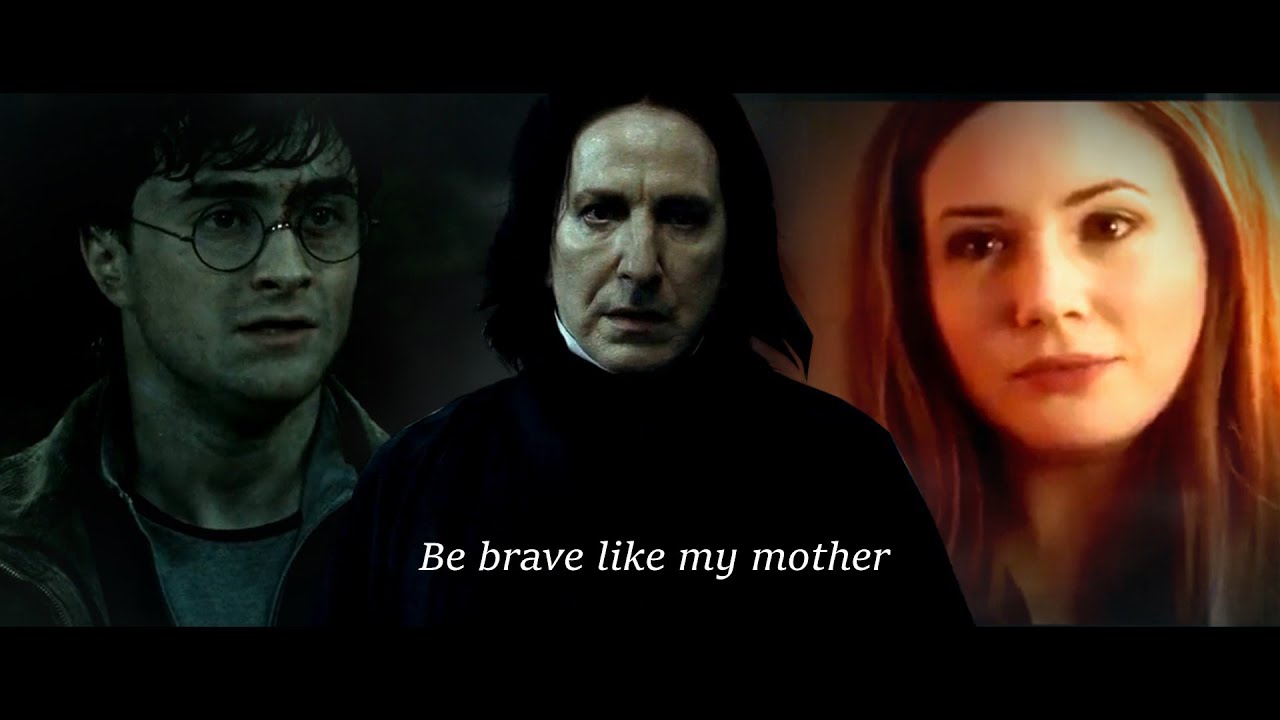Severus & Lily / Be brave like my mother