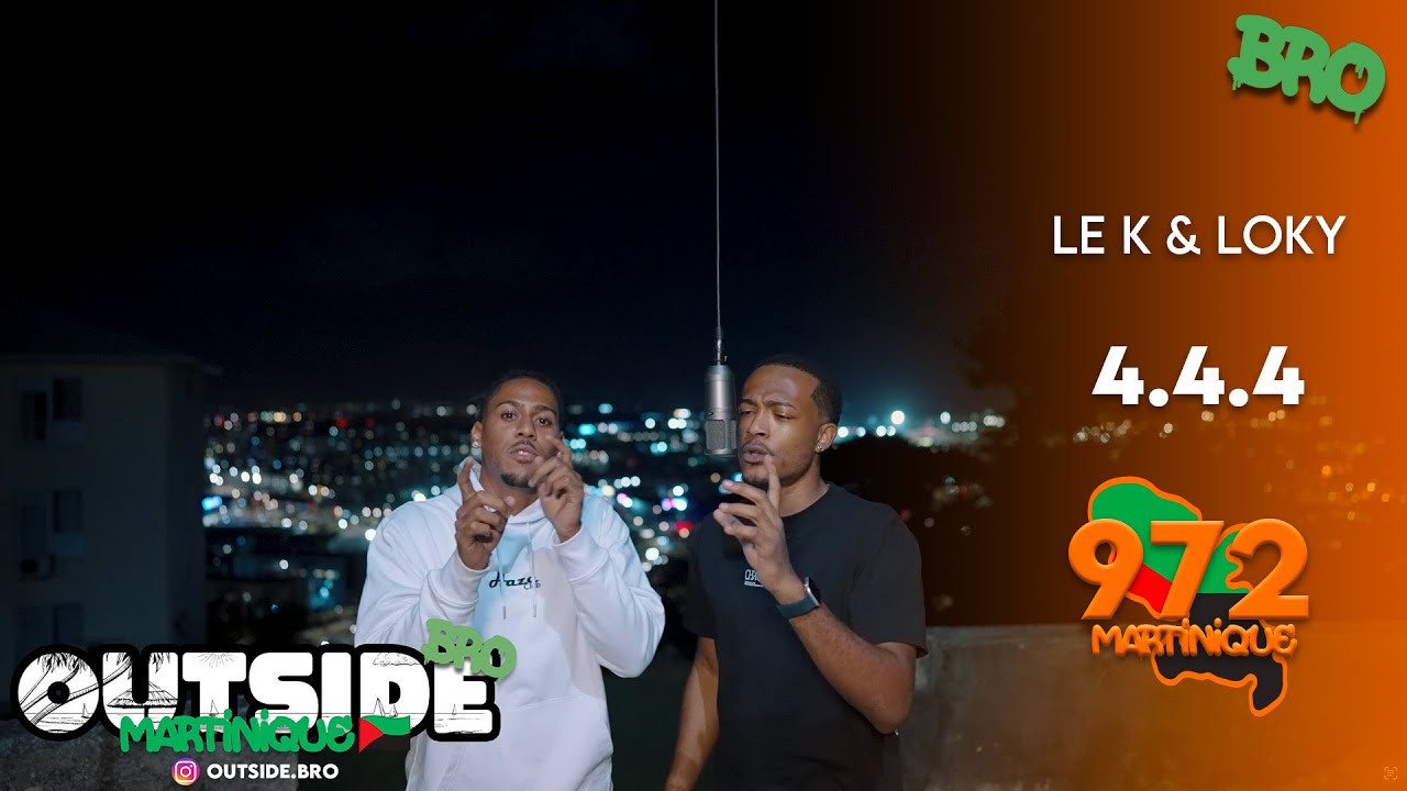 Le K & Loky - 4.4.4 | Outside Bro [Martinique]🇲🇶