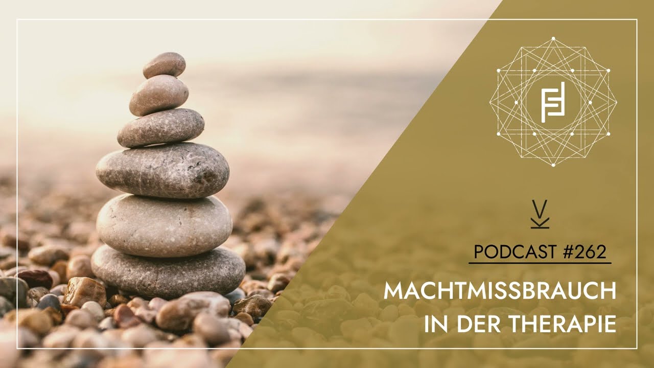 Machtmissbrauch in der Therapie // Podcast #262