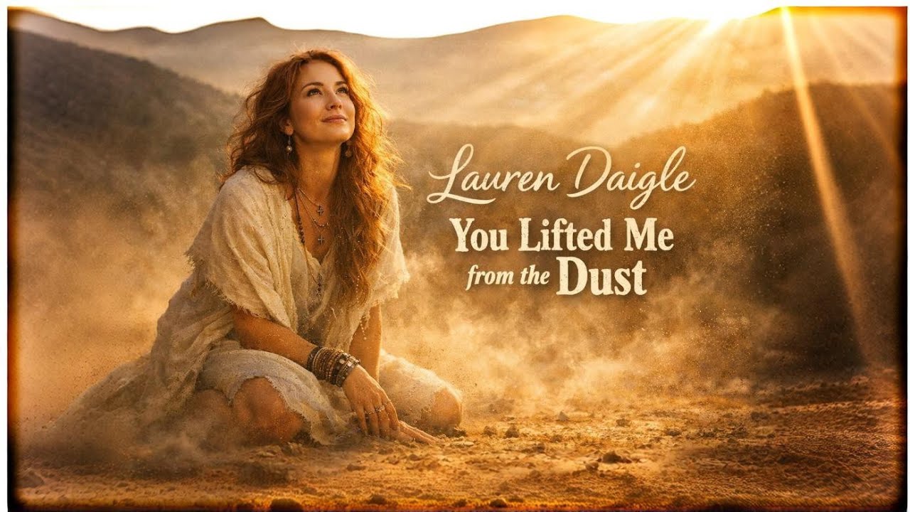 You Lifted Me from the Dust | Emotional Powerful  Worship Song | Lauren Daigle Christian Music 2026