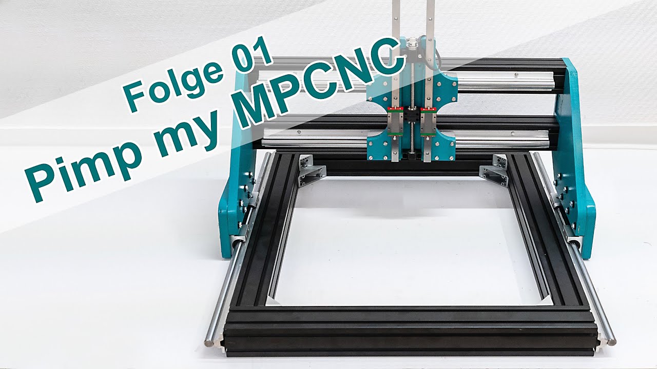 Folge 01 -  Pimp my MPCNC    (Ep 009*)