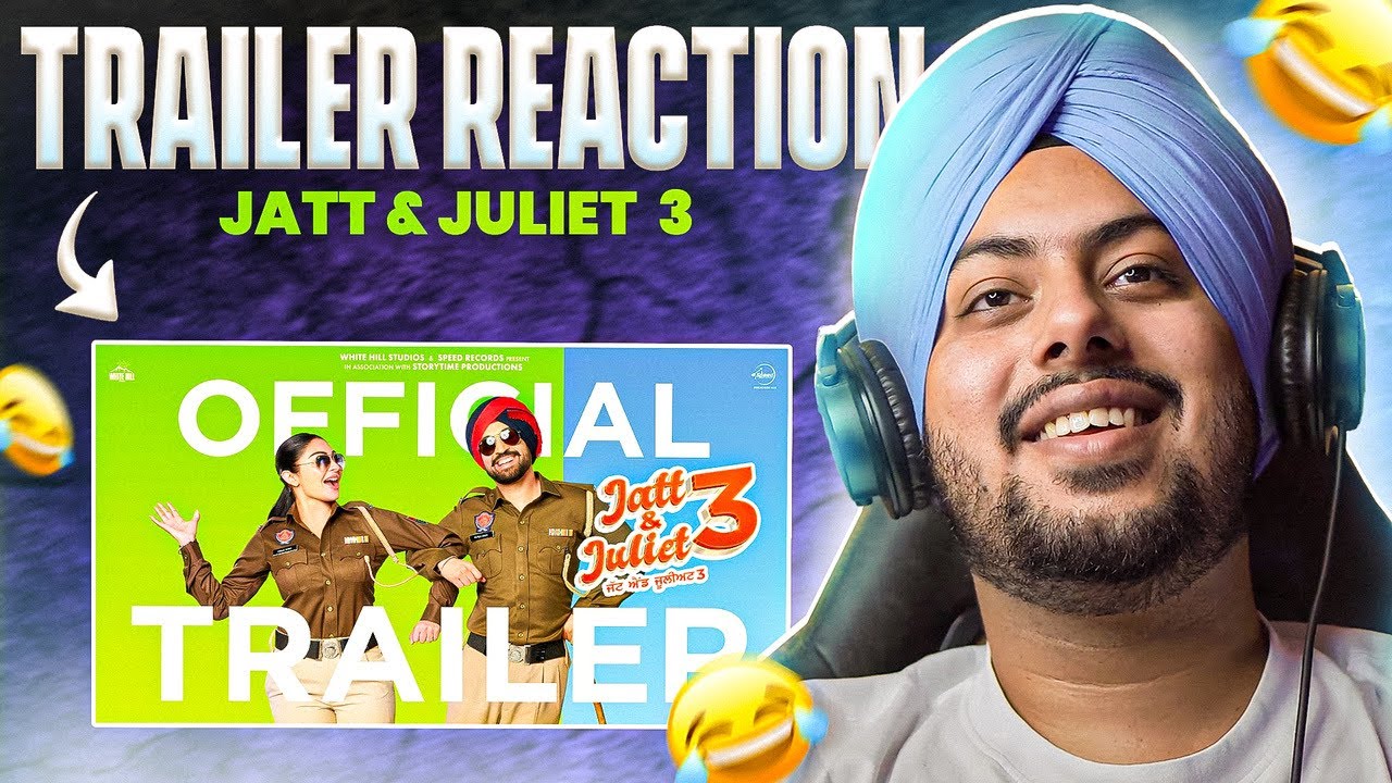 Reaction on Jatt & Juliet 3 (Official Trailer): Diljit Dosanjh | Neeru Bajwa