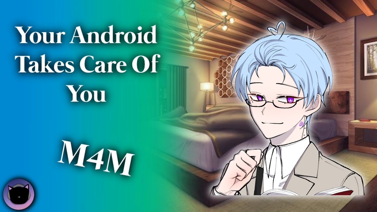 (ASMR) Your Android Takes Care Of You [M4M] [Android] [Sick Listener]