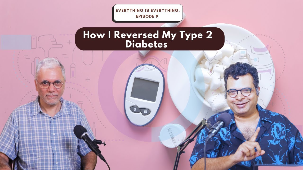 How I Reversed My Type 2 Diabetes | Episode 9 | Everything is Everything