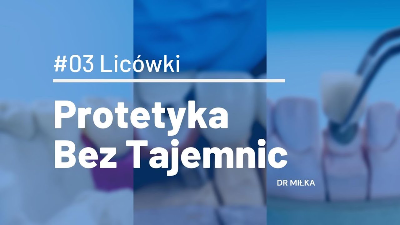 Protetyka bez tajemnic [PRAKTYKA #03] - Licówki