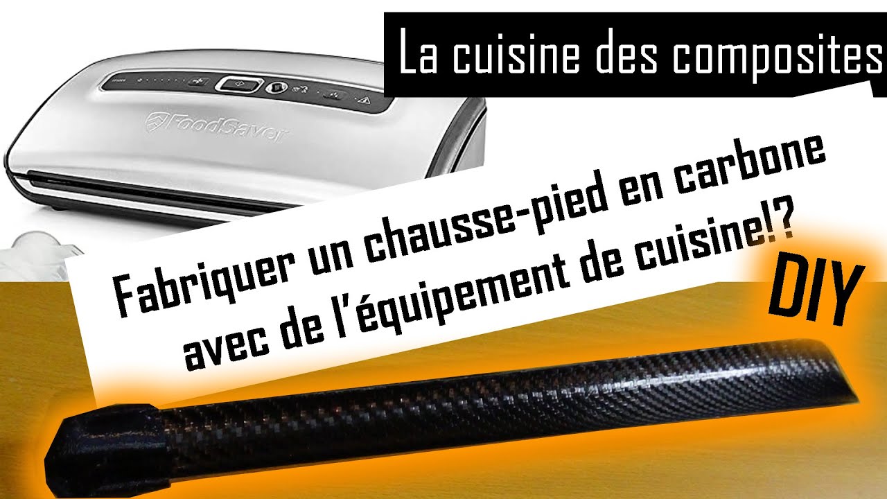 Fabriquer un chausse-pied en CARBONE avec un ''foodsaver'' !? (partie 1)