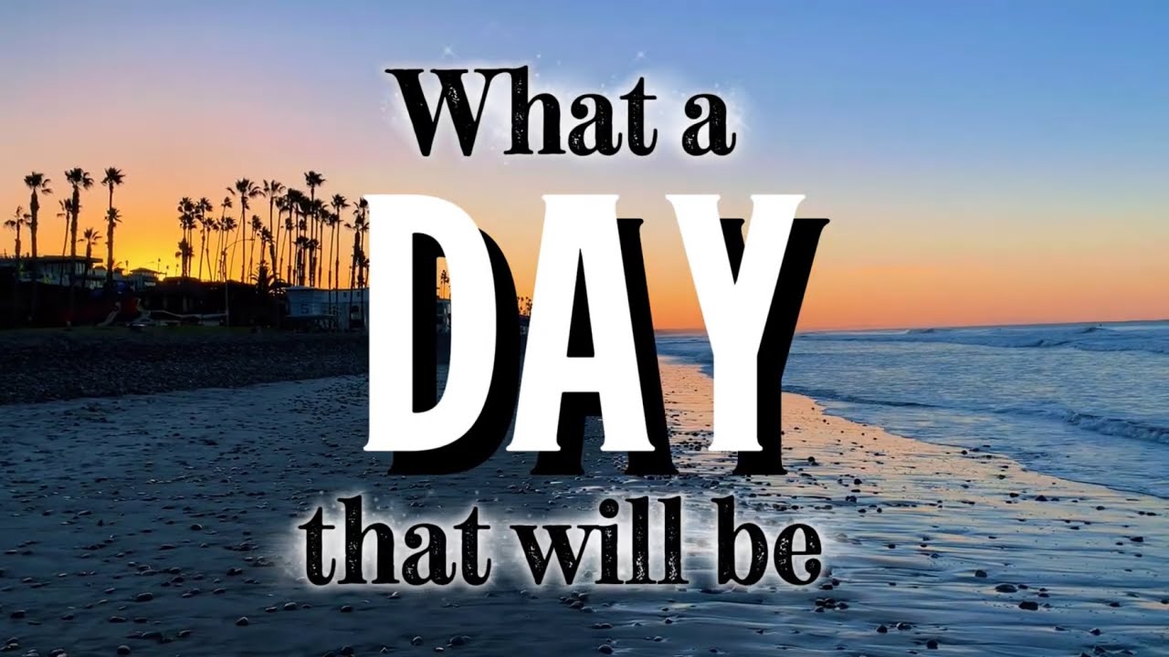 What A Day That Will Be (old hymn)