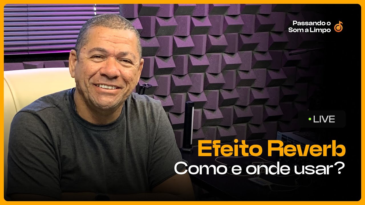 #LIVE131 - EFEITO REVERB | COMO E ONDE USAR?