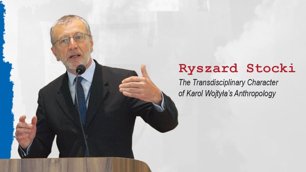 Ryszard Stocki The Transdisciplinary Character of Karol Wojtyła’s Anthropology - Subtitles