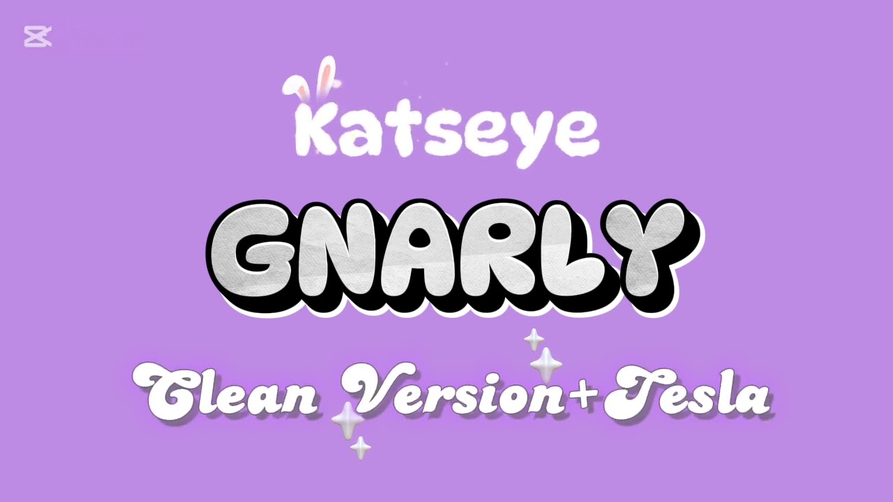 Katseye-GNARLY (Clean Version+Tesla)